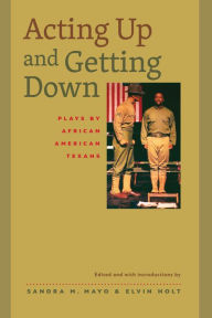 Title: Acting Up and Getting Down: Plays by African American Texans, Author: Sandra M. Mayo