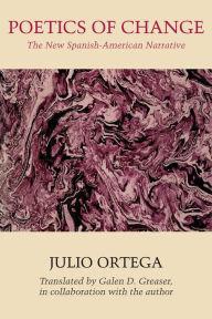 Title: Poetics of Change: The New Spanish-American Narrative, Author: Julio Ortega