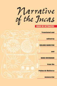 Title: Narrative of the Incas / Edition 1, Author: Juan de Betanzos