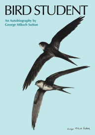 Title: Bird Student: An Autobiography, Author: George Miksch Sutton