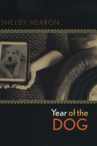 Title: Year of the Dog: A Novel, Author: Shelby Hearon