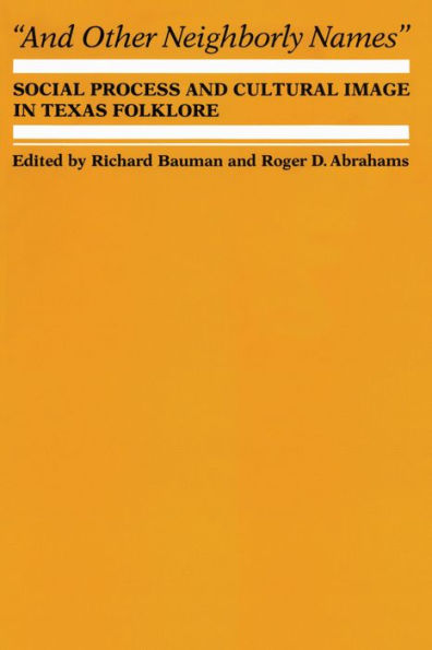 And Other Neighborly Names: Social Process and Cultural Image in Texas Folklore