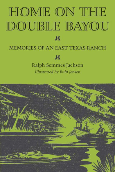 Home on the Double Bayou: Memories of an East Texas Ranch