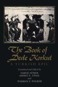 Title: The Book of Dede Korkut: A Turkish Epic, Author: Faruk Sümer