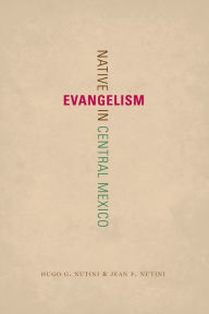 Title: Native Evangelism in Central Mexico, Author: Hugo G. Nutini