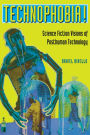 Technophobia!: Science Fiction Visions of Posthuman Technology