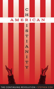 Title: American Christianity: The Continuing Revolution, Author: Stephen Cox