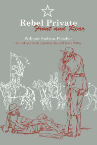 Title: Rebel Private Front and Rear, Author: William Andrew Fletcher