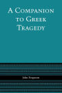 A Companion to Greek Tragedy