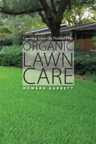 Title: Organic Lawn Care: Growing Grass the Natural Way, Author: Howard Garrett