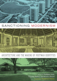 Title: Sanctioning Modernism: Architecture and the Making of Postwar Identities, Author: Vladimir Kulic