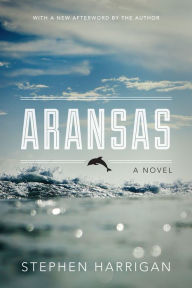 Title: Aransas: A Novel, Author: Stephen Harrigan