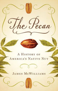 Free book of revelation download The Pecan: A History of America's Native Nut by  9780292762183