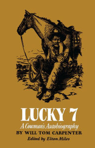 Title: Lucky 7: A Cowman's Autobiography, Author: Will Tom Carpenter