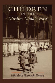 Title: Children in the Muslim Middle East, Author: Elizabeth Warnock Fernea