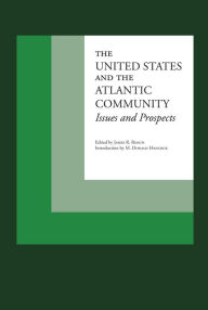 Title: The United States and the Atlantic Community: Issues and Prospects, Author: James R. Roach