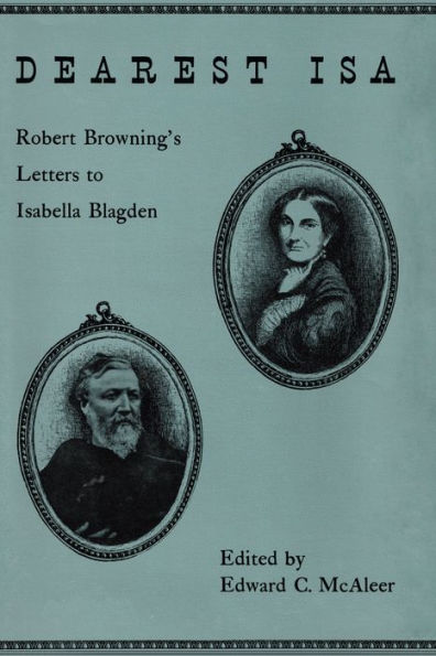 Dearest Isa: Robert Browning's letters to Isabella Blagden