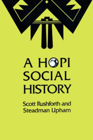 Title: A Hopi Social History, Author: Scott Rushforth