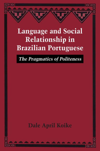 Language and Social Relationship in Brazilian Portuguese: The Pragmatics of Politeness