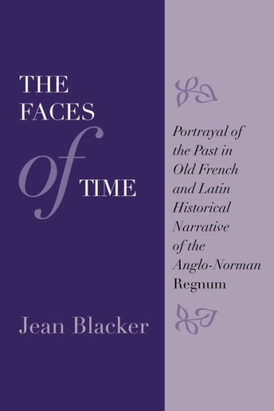 the Faces of Time: Portrayal Past Old French and Latin Historical Narrative Anglo-Norman Regnum