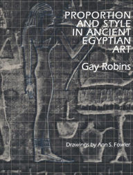 Title: Proportion and Style in Ancient Egyptian Art, Author: Gay Robins