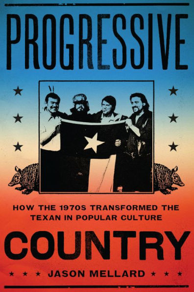 Progressive Country: How the 1970s Transformed Texan Popular Culture