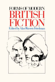 Title: Forms of Modern British Fiction, Author: Alan Warren Friedman
