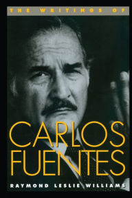 Title: The Writings of Carlos Fuentes, Author: Raymond Leslie Williams
