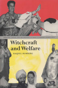 Title: Witchcraft and Welfare: Spiritual Capital and the Business of Magic in Modern Puerto Rico, Author: Raquel  Romberg