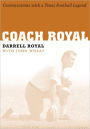 Coach Royal: Conversations with a Texas Football Legend