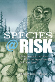 Title: Species at Risk: Using Economic Incentives to Shelter Endangered Species on Private Lands, Author: Jason F. Shogren