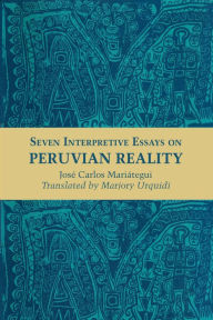 Title: Seven Interpretive Essays on Peruvian Reality, Author: José Carlos Mariátegui