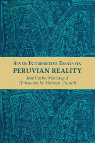 Title: Seven Interpretive Essays on Peruvian Reality, Author: José Carlos Mariátegui