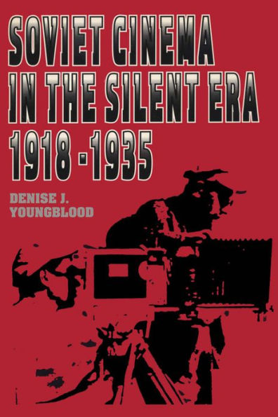 Soviet Cinema the Silent Era, 1918-1935