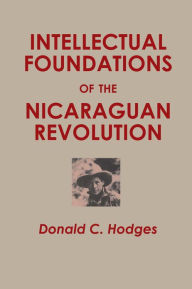 Title: Intellectual Foundations of the Nicaraguan Revolution, Author: Donald C. Hodges