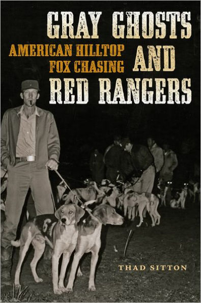 Gray Ghosts and Red Rangers: American Hilltop Fox Chasing