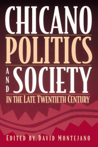 Title: Chicano Politics and Society in the Late Twentieth Century, Author: David Montejano