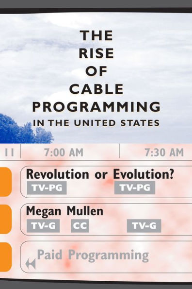 The Rise of Cable Programming in the United States: Revolution or Evolution?