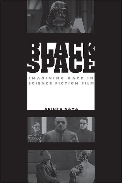 Black Space: Imagining Race in Science Fiction Film