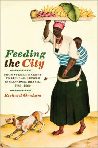 Free electronics ebooks download pdf Feeding the City: From Street Market to Liberal Reform in Salvador, Brazil, 1780-1860 by Richard Graham 9780292779068