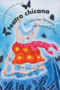 Title: Teatro Chicana: A Collective Memoir and Selected Plays, Author: Laura E. Garcia