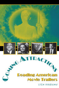 Title: Coming Attractions: Reading American Movie Trailers, Author: Lisa Kernan