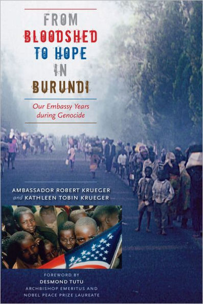 From Bloodshed to Hope in Burundi: Our Embassy Years during Genocide