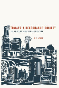Title: Toward a Reasonable Society, Author: C. E. Ayres