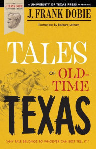 Title: Tales of Old-Time Texas, Author: J. Frank Dobie