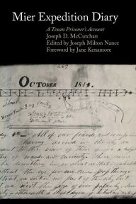 Title: Mier Expedition Diary: A Texan Prisoner's Account, Author: Joseph D. McCutchan