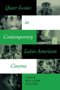 Title: Queer Issues in Contemporary Latin American Cinema, Author: David William Foster