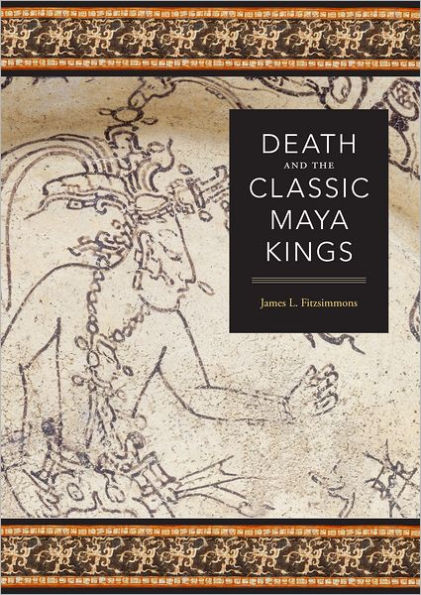 Death and the Classic Maya Kings