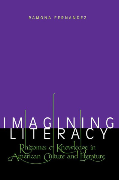 Imagining Literacy: Rhizomes of Knowledge in American Culture and Literature