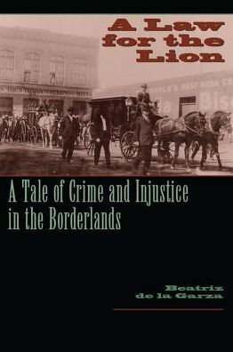 A Law for the Lion: A Tale of Crime and Injustice in the Borderlands